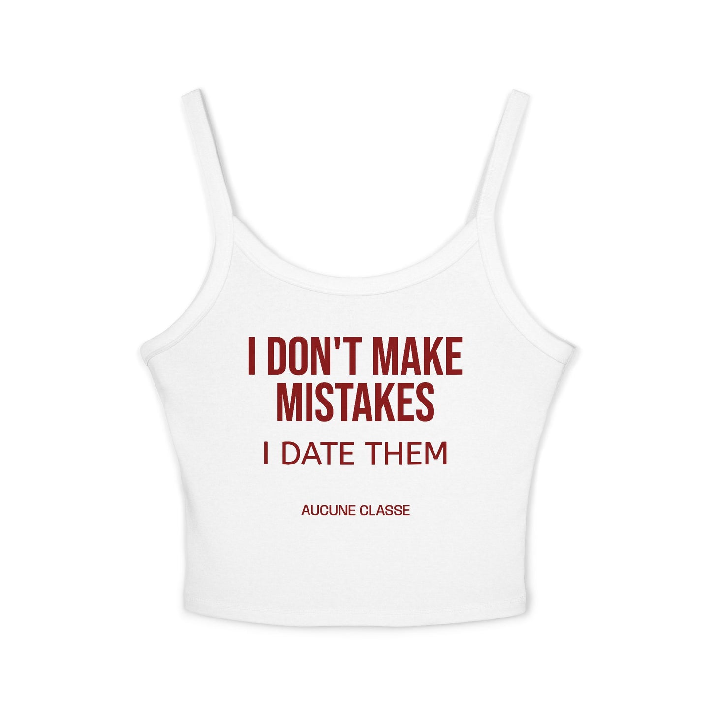 Spaghetti Tank Top — "I Don't Make Mistakes I Date Them"