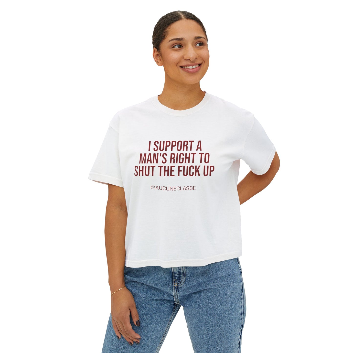 Boxy Tee — “I Support a Man’s Right to Shut the Fuck Up”