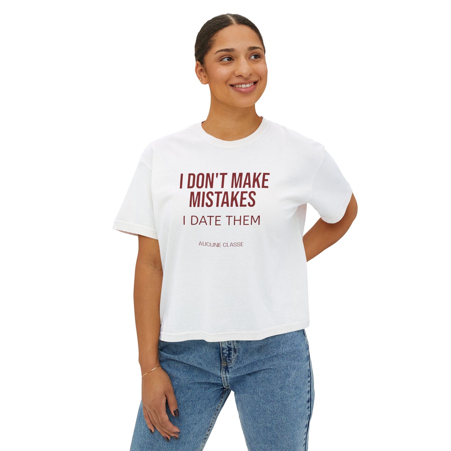 I Don’t Make Mistakes I Date Them Boxy Tee