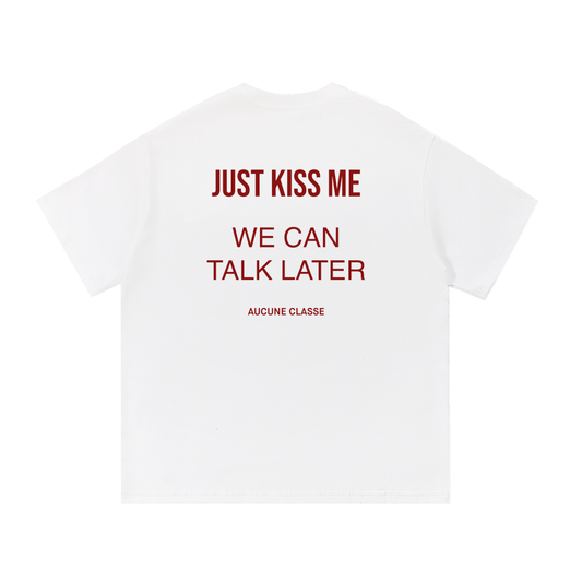 Just kiss me