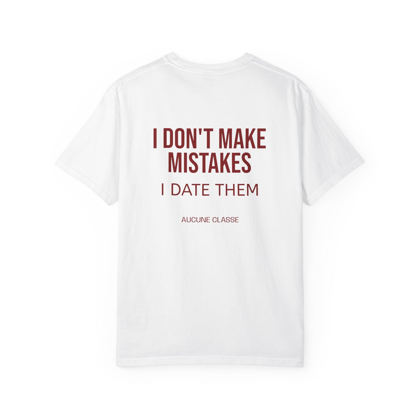 I Don't Make Mistakes I Date Them